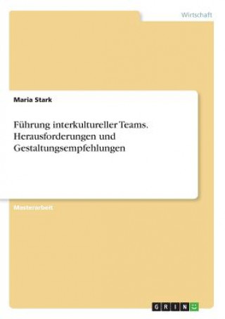 Kniha Führung interkultureller Teams. Herausforderungen und Gestaltungsempfehlungen Maria Stark
