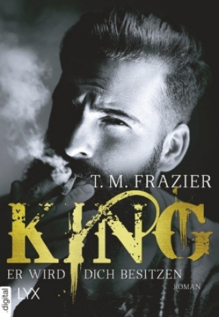 Kniha King - Er wird dich besitzen T. M. Frazier