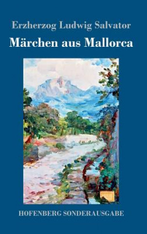 Kniha Marchen aus Mallorca Erzherzog Ludwig Salvator