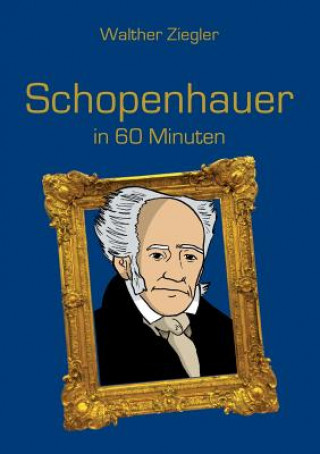 Carte Schopenhauer in 60 Minuten Walther Ziegler