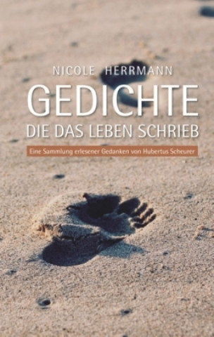 Kniha Gedichte, die das Leben schrieb Nicole Herrmann
