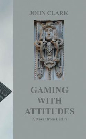 Kniha Gaming with Attitudes John Clark