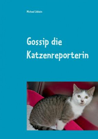 Kniha Gossip die Katzenreporterin Michael Löblein