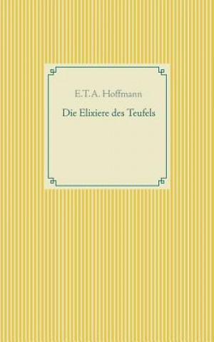 Könyv Elixiere des Teufels E T a Hoffmann