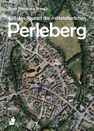 Knjiga Auf den Spuren des mittelalterlichen Perleberg Stadt Perleberg