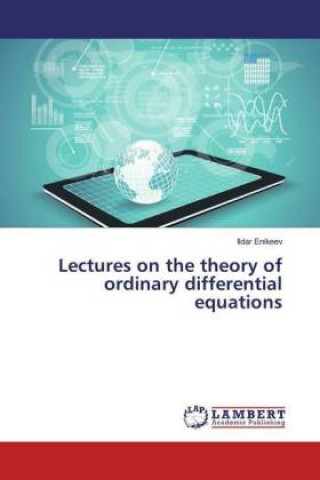 Carte Lectures on the theory of ordinary differential equations Ildar Enikeev