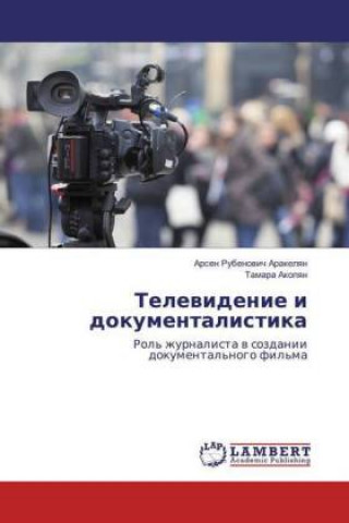 Kniha Televidenie i dokumentalistika Arsen Rubenovich Arakelyan