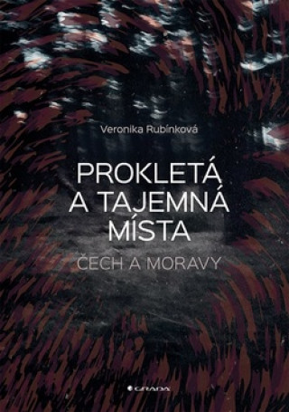 Könyv Prokletá a tajemná místa Čech a Moravy Veronika Rubínková
