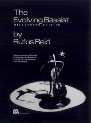 Livre The Evolving Bassist -- Millennium Edition: A Comprehensive Method in Developing a Total Musical Concept for the Aspiring Jazz Bass Player Rufus Reid