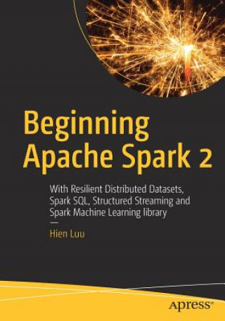 Kniha Beginning Apache Spark 2 Hien Luu