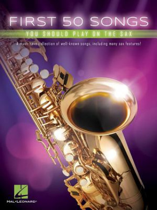 Knjiga First 50 Songs You Should Play on the Sax Hal Leonard Corp