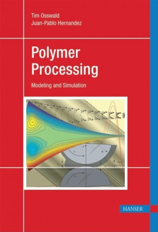 Book Polymer Processing: Modeling and Simulation Tim A Osswald