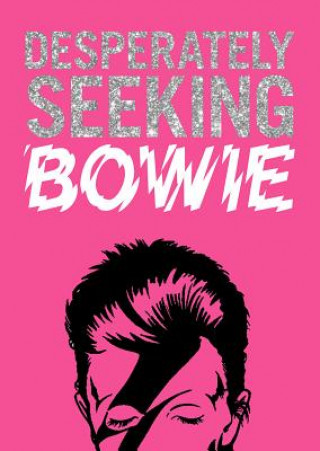 Kniha Desperately Seeking Bowie Ian Castello-Cortes