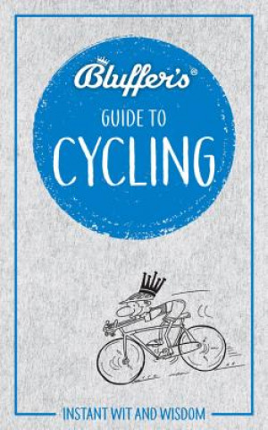 Книга Bluffer's Guide To Cycling Rob Ainsley