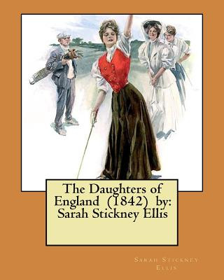 Книга The Daughters of England (1842) by: Sarah Stickney Ellis Sarah Stickney Ellis
