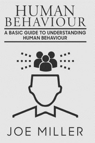 Kniha Human Behavior: A Basic Guide to Understanding Human Behavior Joe Miller