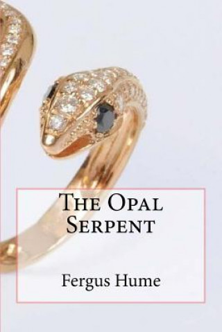 Kniha The opal serpent Fergus Hume