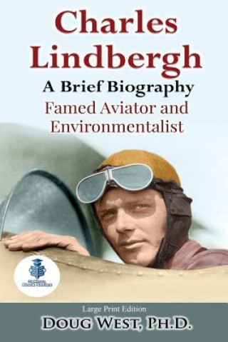 Könyv Charles Lindbergh: A Short Biography: Famed Aviator and Environmentalist Doug West