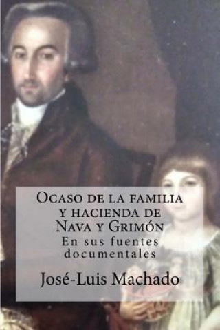 Kniha Ocaso de la Familia Y Hacienda de Nava Y Grimón: En Sus Fuentes Documentales Jose-Luis Machado