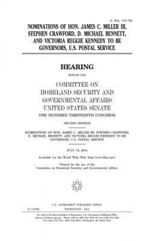 Kniha Nominations of Hon. James C. Miller, III, Stephen Crawford, D. Michael Bennett, and Victoria Reggie Kennedy to be Governors, U.S. Postal Service United States Congress