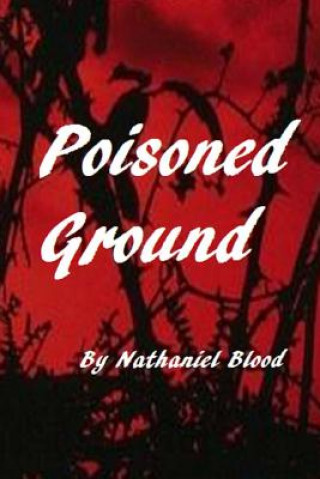 Knjiga Poisoned Ground Nathaniel Blood