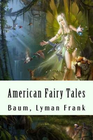 Kniha American Fairy Tales Baum Lyman Frank