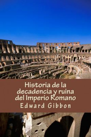 Kniha Historia de la decadencia y ruina del Imperio Romano Edward Gibbon