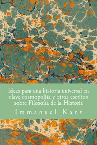 Kniha Ideas para una historia universal en clave cosmopolita y otros escritos sobre Filosofia de la Historia Immanuel Kant