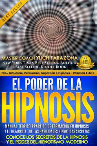 Buch El Poder de la HIPNOSIS: Manual Teórico-Práctico de Formación en HIPNOSIS Y el Desarrollo de las Habilidades Hipnóticas Secretas Ylich Eduard Tarazona Gil