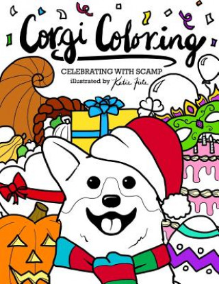 Könyv Corgi Coloring: Celebrating with Scamp Katie Fiete
