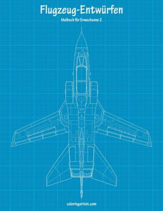 Knjiga Malbuch mit Flugzeug-Entwurfen fur Erwachsene 2 Nick Snels