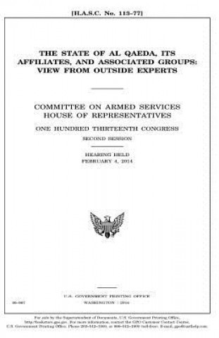 Kniha The state of al Qaeda, its affiliates, and associated groups: view from outside experts: Committee on Armed Services, House of Representatives, One Hu United States Congress