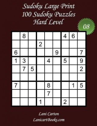 Carte Sudoku Large Print - Hard Level - N°8: 100 Hard Sudoku Puzzles - Puzzle Big Size (8.3"x8.3") and Large Print (36 points) Lani Carton