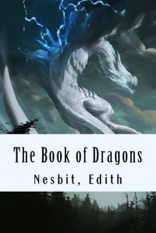 Könyv The Book of Dragons Nesbit Edith