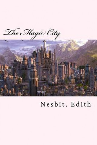 Carte The Magic City Nesbit Edith
