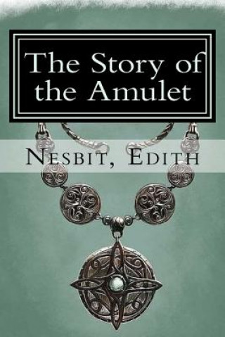 Kniha The Story of the Amulet: Psammead #2 Nesbit Edith