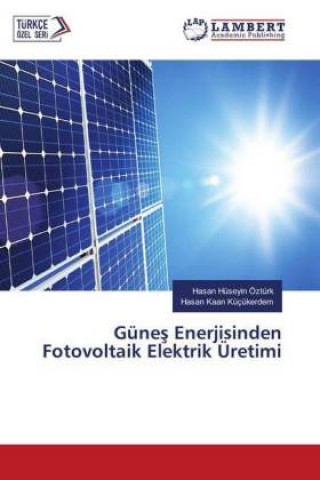 Kniha Günes Enerjisinden Fotovoltaik Elektrik Üretimi Hasan Huseyin Ozturk