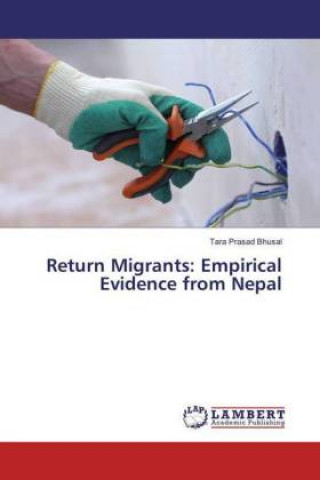 Knjiga Return Migrants: Empirical Evidence from Nepal Tara Prasad Bhusal