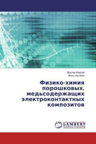 Buch Fiziko-himiya poroshkovyh, med'soderzhashhih jelektrokontaktnyh kompozitov Viktor Ivanov