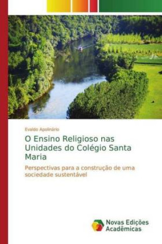 Книга O Ensino Religioso nas Unidades do Colegio Santa Maria Evaldo Apolinário