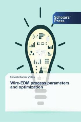 Knjiga Wire-EDM process parameters and optimization Umesh Kumar Vates