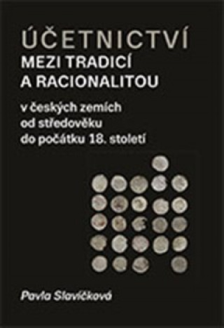 Kniha Účetnictví mezi tradicí a racionalitou Pavla Slavíčková