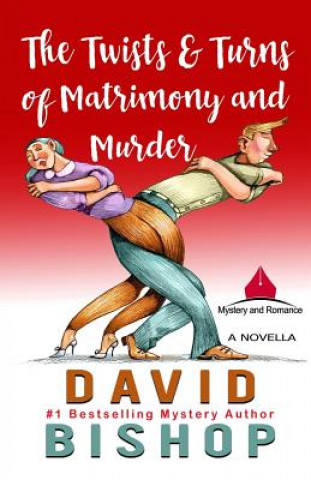 Kniha The Twists & Turns of Matrimony and Murder David Bishop