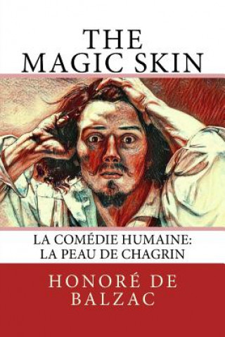 Kniha The Magic Skin: La Comédie Humaine: La Peau de Chagrin Honore De Balzac