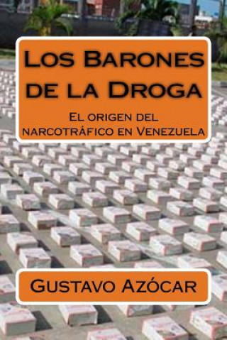 Buch Los Barones de la Droga: El origen del narcotrafico en Venezuela Gustavo Azocar Alcala