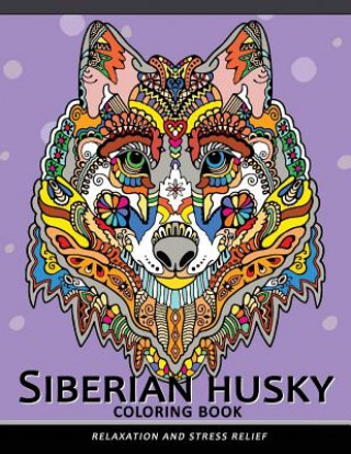 Carte Siberian husky coloring book: Stress-relief Coloring Book For Grown-ups (Animal Coloring Book) Balloon Publishing