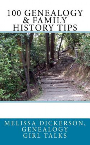 Kniha 100 Genealogy & Family History Tips Genealogy Girl Talks