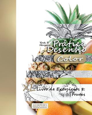 Kniha Prática Desenho [Color] - XL Livro de Exercícios 8: Frutas York P Herpers