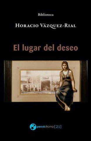 Kniha El lugar del deseo Horacio Vazquez-Rial