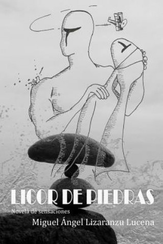 Knjiga Licor de piedras: novela de sensaciones Miguel Angel Lizaranzu